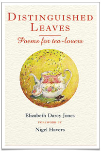 'Distinguished Leaves' by Britain's Tea Poet, Elizabeth Darcy Jones.  Available now on distinguishedleaves.com and Amazon.
